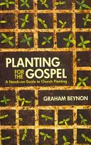 Für das Evangelium pflanzen: Ein praktischer Leitfaden für Gemeindegründungen - Planting for the Gospel: A Hands-On Guide to Church Planting