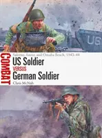 Amerikanischer Soldat gegen deutschen Soldat: Salerno, Anzio und Omaha Beach, 1943-44 - Us Soldier Vs German Soldier: Salerno, Anzio, and Omaha Beach, 1943-44