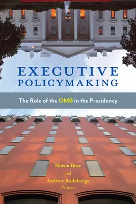 Exekutive Politikgestaltung: Die Rolle des OMB in der Präsidentschaft - Executive Policymaking: The Role of the OMB in the Presidency