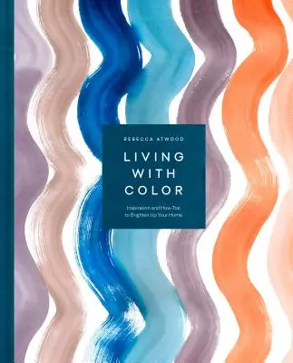 Leben mit Farbe: Inspirationen und Anleitungen zur Verschönerung Ihres Zuhauses - Living with Color: Inspiration and How-Tos to Brighten Up Your Home