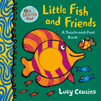 Kleiner Fisch und seine Freunde: Ein Buch zum Anfassen und Fühlen - Little Fish and Friends: A Touch-And-Feel Book