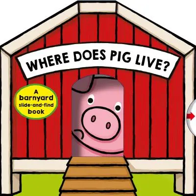 Wo wohnt das Schwein?: Ein Such- und Findebuch für den Bauernhof - Where Does Pig Live?: A Barnyard Search-And-Find Book