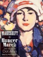 Makeshift und Hungermarsch - zwei Romane von Dot Allan - Makeshift and Hunger March - Two Novels by Dot Allan