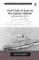 Von östlich von Suez bis zum Ostatlantik: Die britische Seepolitik 1964-70 - From East of Suez to the Eastern Atlantic: British Naval Policy 1964-70