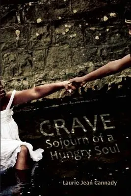 Sehnsucht: Der Aufenthalt einer hungrigen Seele - Crave: Sojourn of a Hungry Soul