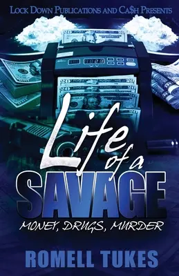 Das Leben eines Wilden: Geld, Drogen, Mord - Life of a Savage: Money, Drugs, Murder