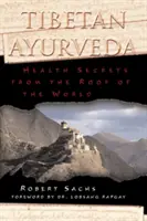 Tibetischer Ayurveda: Gesundheitsgeheimnisse vom Dach der Welt - Tibetan Ayurveda: Health Secrets from the Roof of the World