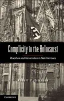 Mitschuld am Holocaust: Kirchen und Universitäten in Nazi-Deutschland - Complicity in the Holocaust: Churches and Universities in Nazi Germany