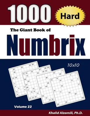 Das riesige Buch von Numbrix: 1000 schwere (10x10) Rätsel - The Giant Book of Numbrix: 1000 Hard (10x10) Puzzles