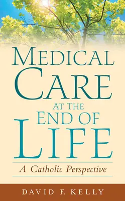 Medizinische Versorgung am Ende des Lebens: Eine katholische Sichtweise - Medical Care at the End of Life: A Catholic Perspective