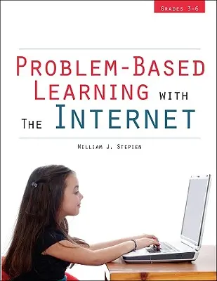 Problembasiertes Lernen mit dem Internet: Klassenstufen 3-6 - Problem-Based Learning with the Internet: Grades 3-6