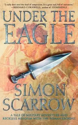 Unter dem Adler: Eine Geschichte von militärischen Abenteuern und rücksichtslosem Heldentum in den römischen Legionen - Under the Eagle: A Tale of Military Adventure and Reckless Heroism with the Roman Legions