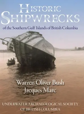 Historische Schiffswracks auf den südlichen Golfinseln von British Columbia - Historic Shipwrecks of the Southern Gulf Islands of British Columbia