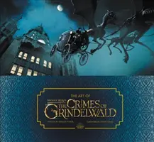 Die Kunst der Phantastischen Tierwesen: Die Verbrechen von Grindelwald - The Art of Fantastic Beasts: The Crimes of Grindelwald