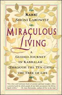 Wundersames Leben: Eine geführte Reise in der Kabbala durch die zehn Pforten des Lebensbaums - Miraculous Living: A Guided Journey in Kabbalah Through the Ten Gates of the Tree of Life