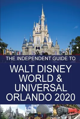 Der unabhängige Reiseführer für Walt Disney World und Universal Orlando 2020 - The Independent Guide to Walt Disney World and Universal Orlando 2020