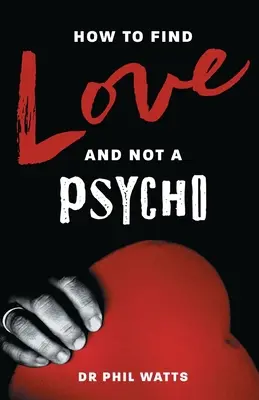 Wie man die Liebe findet und nicht einen Psycho - How to Find Love and Not a Psycho