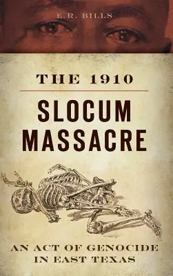 Das Slocum-Massaker von 1910: Ein Akt des Völkermords in Osttexas - The 1910 Slocum Massacre: An Act of Genocide in East Texas