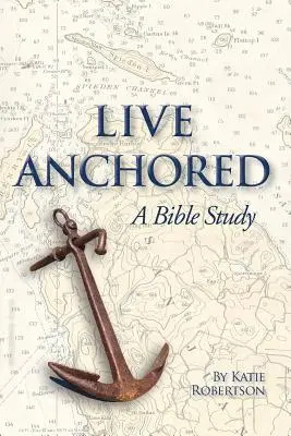 Verankert leben: Eine Bibelstudie - Live Anchored: A Bible Study