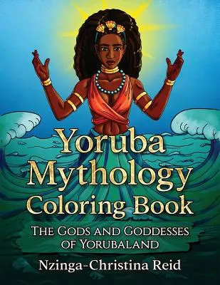 Yoruba-Mythologie-Malbuch: Die Götter und Göttinnen von Yorubaland - Yoruba Mythology Coloring Book: The Gods and Goddesses of Yorubaland