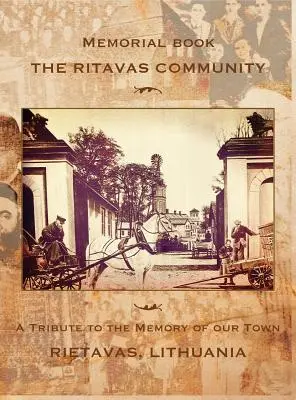 Gedenkbuch: Die Gemeinde Ritavas: Eine Hommage an die Erinnerung an unsere Stadt (Rietavas, Litauen) - Memorial book: The Ritavas Community: A Tribute to the Memory of our Town (Rietavas, Lithuania)