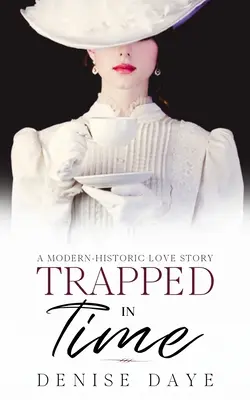 Gefangen in der Zeit: Eine modern-historische Liebesgeschichte - Trapped in Time: A Modern-Historic Love Story