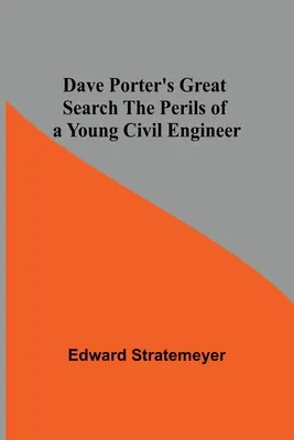 Dave Porter's Great Search Die Gefahren eines jungen Bauingenieurs - Dave Porter'S Great Search The Perils Of A Young Civil Engineer