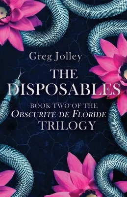 Die Wegwerfartikel: Buch Zwei der Obscurit de Floride Trilogie - The Disposables: Book Two of the Obscurit de Floride Trilogy