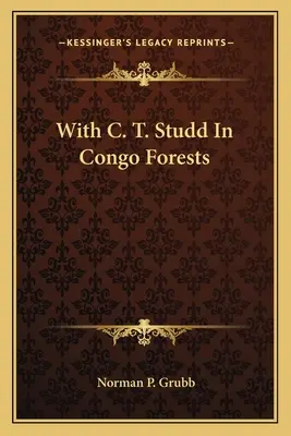 Mit C. T. Studd in den Wäldern des Kongo - With C. T. Studd in Congo Forests