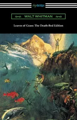 Grashalme: The Death-Bed Edition (mit einer Einleitung von John Burroughs) - Leaves of Grass: The Death-Bed Edition (with an Introduction by John Burroughs)