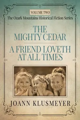 DIE MÄCHTIGE ZEDER und EIN FREUND LIEBT ZU JEDER ZEIT: Eine Anthologie historischer Südstaatenromane - THE MIGHTY CEDAR and A FRIEND LOVETH AT ALL TIMES: An Anthology of Southern Historical Fiction