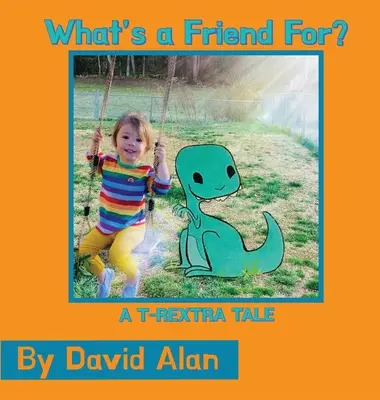 Wozu ist ein Freund da? Ein T-Rextra Märchen - What's a Friend For: A T-Rextra Tale