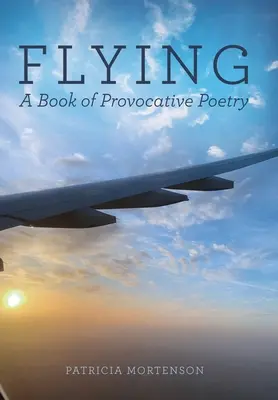 Fliegen: Ein Buch mit provokanter Poesie - Flying: A Book of Provocative Poetry