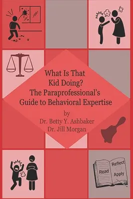 Was macht das Kind da? Der Leitfaden für Lehrkräfte zum Thema Verhaltenskompetenz - What is That Kid Doing? The paraprofessional's guide to behavioral expertise