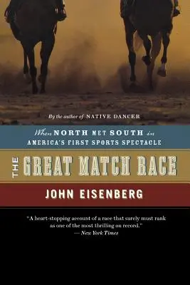 Das große Match Race: Als Nord und Süd in Amerikas erstem Sportspektakel aufeinander trafen - The Great Match Race: When North Met South in America's First Sports Spectacle