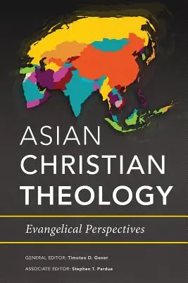 Asiatische christliche Theologie: Evangelikale Perspektiven - Asian Christian Theology: Evangelical Perspectives