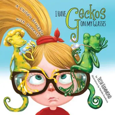 Ich habe Geckos auf meinen Brillengläsern: Der Kampf eines Kindes mit der Ehrlichkeit - I Have Geckos on my Glasses: A Child's Struggle with Honesty