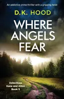 Where Angels Fear: Ein fesselnder Krimi mit einer packenden Wendung - Where Angels Fear: An addictive crime thriller with a gripping twist