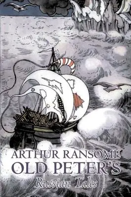 Old Peter's Russian Tales von Arthur Ransome, Belletristik, Tiere - Drachen, Einhörner & Mythische - Old Peter's Russian Tales by Arthur Ransome, Fiction, Animals - Dragons, Unicorns & Mythical