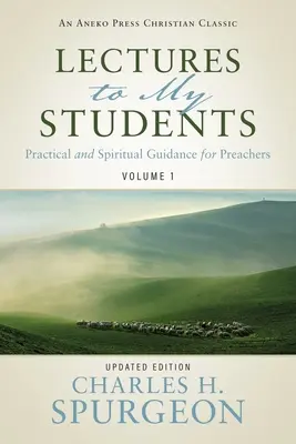 Vorlesungen für meine Studenten: Praktische und geistliche Anleitungen für Prediger (Band 1) - Lectures to My Students: Practical and Spiritual Guidance for Preachers (Volume 1)