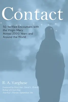 Kontakt: 50 bestätigte Begegnungen mit der Jungfrau Maria über 2000 Jahre hinweg und rund um die Welt - Contact: 50 Verified Encounters with the Virgin Mary Across 2000 Years and Around the World