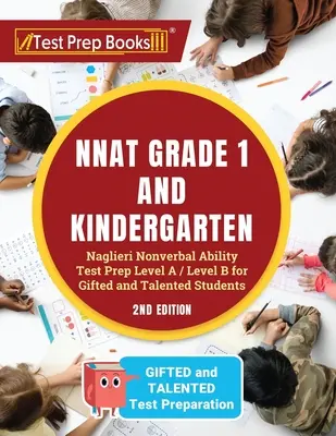 NNAT Klasse 1 und Kindergarten: Naglieri Nonverbal Ability Test Prep Level A / Level B for Gifted and Talented Students [2. Auflage] - NNAT Grade 1 and Kindergarten: Naglieri Nonverbal Ability Test Prep Level A / Level B for Gifted and Talented Students [2nd Edition]