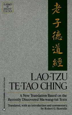 Lao-Tzu: Te-Tao Ching: Eine neue Übersetzung auf der Grundlage der kürzlich entdeckten Ma-Wang Tui-Texte - Lao-Tzu: Te-Tao Ching: A New Translation Based on the Recently Discovered Ma-Wang Tui Texts