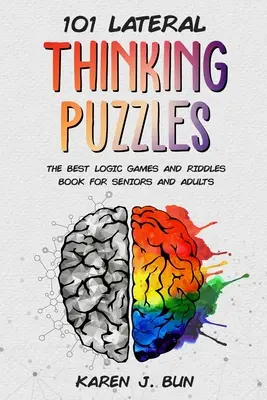 101 Querdenker-Rätsel: Das beste Logikspiel- und Rätselbuch für Senioren und Erwachsene - 101 Lateral Thinking Puzzles: The Best Logic Games And Riddles Book For Seniors And Adults