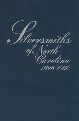 Silberschmiede in North Carolina, 1696-1860 - Silversmiths of North Carolina, 1696-1860