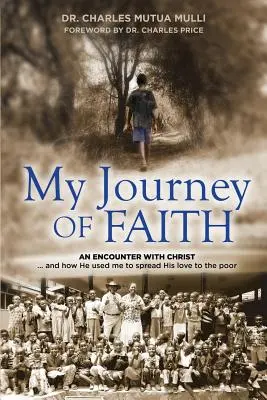 Meine Reise des Glaubens: Eine Begegnung mit Christus: Und wie er mich benutzte, um seine Liebe an die Armen weiterzugeben. - My Journey Of Faith: An Encounter with Christ: And how He used me to spread His love to the poor.