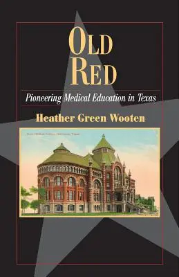 Old Red: Pionierarbeit in der medizinischen Ausbildung in Texas - Old Red: Pioneering Medical Education in Texas