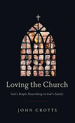Die Kirche lieben: Gottes Volk gedeiht in Gottes Familie - Loving the Church: God's People Flourishing in God's Family