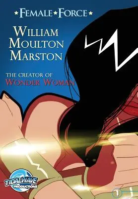 Weibliche Kraft: William M. Marston, der Schöpfer von Wonder Woman