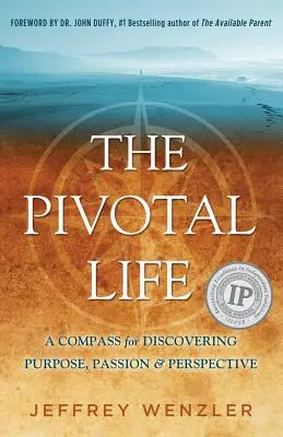 Das Leben im Mittelpunkt: Ein Kompass zur Entdeckung von Sinn, Leidenschaft und Perspektive - The Pivotal Life: A Compass for Discovering Purpose, Passion & Perspective